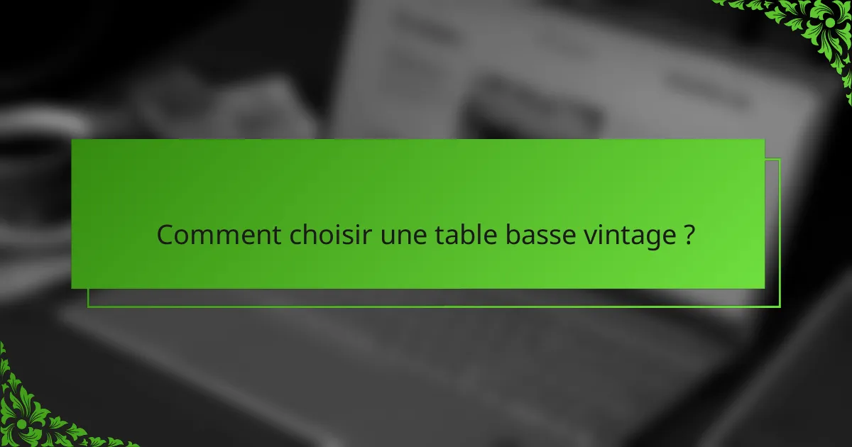 Comment choisir une table basse vintage ?