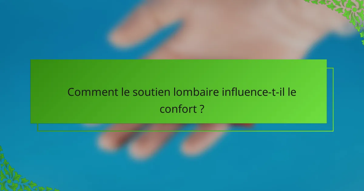 Comment le soutien lombaire influence-t-il le confort ?