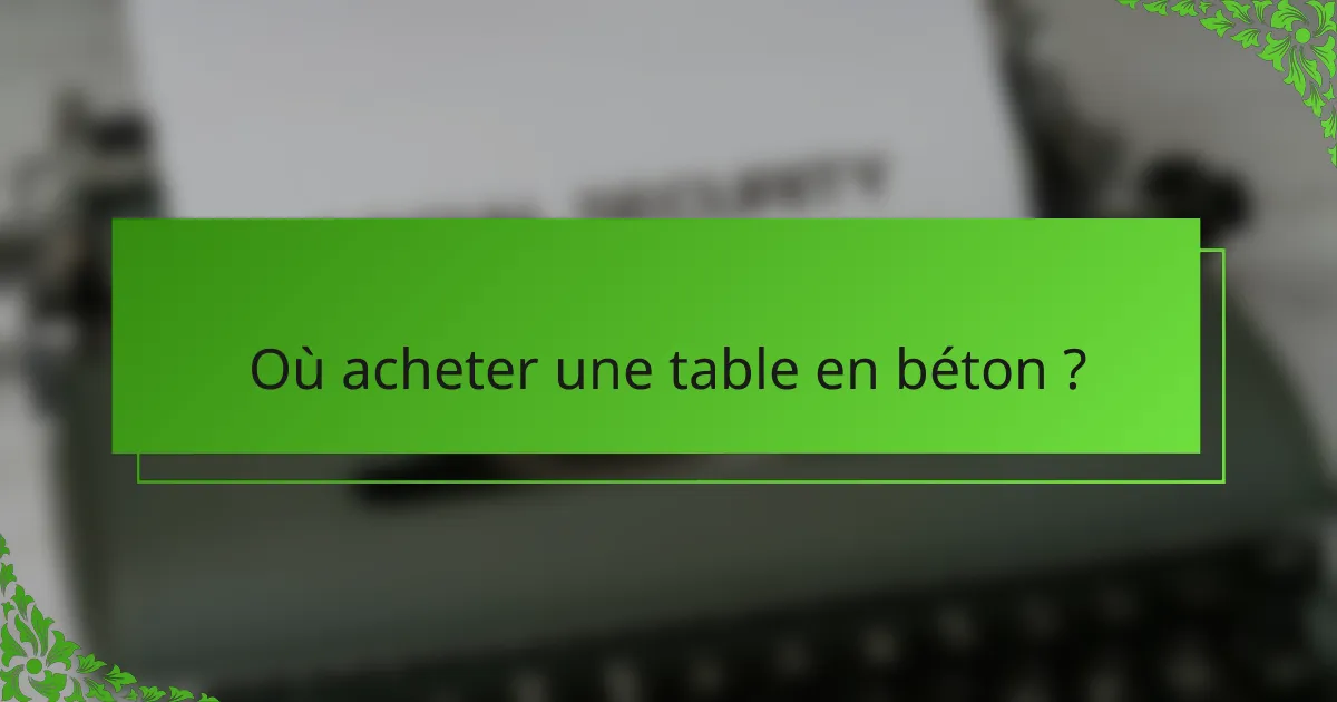 Où acheter une table en béton ?