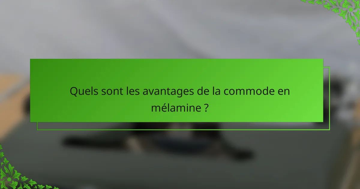 Quels sont les avantages de la commode en mélamine ?