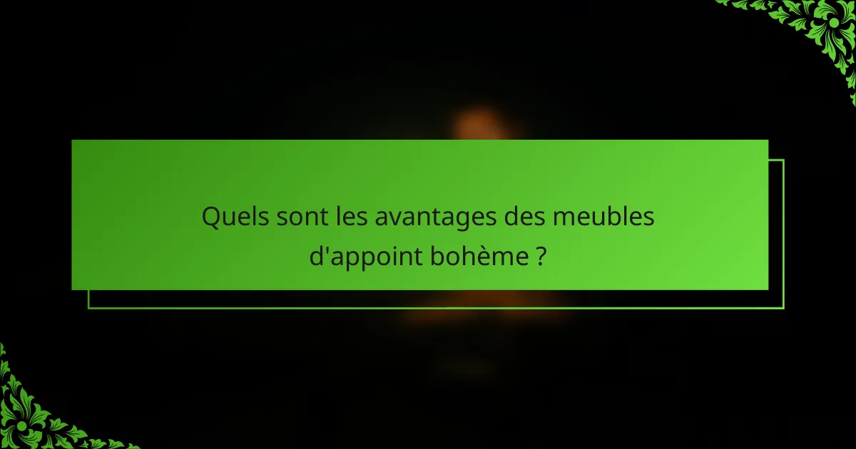 Quels sont les avantages des meubles d'appoint bohème ?