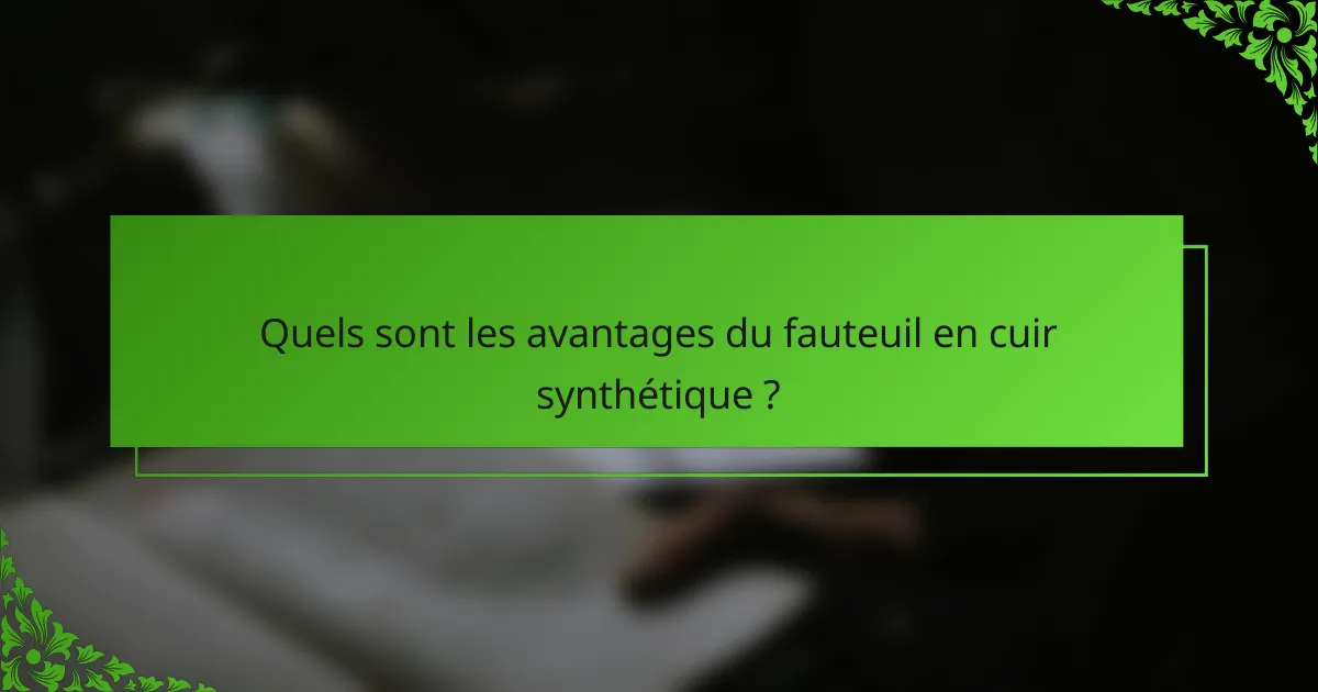 Quels sont les avantages du fauteuil en cuir synthétique ?