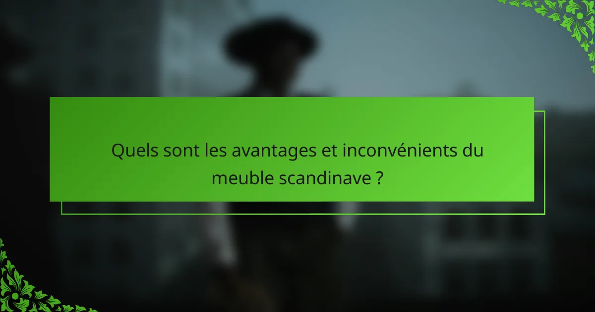 Quels sont les avantages et inconvénients du meuble scandinave ?
