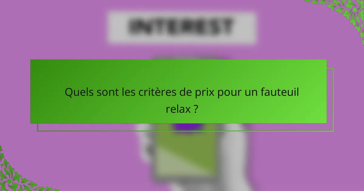 Quels sont les critères de prix pour un fauteuil relax ?