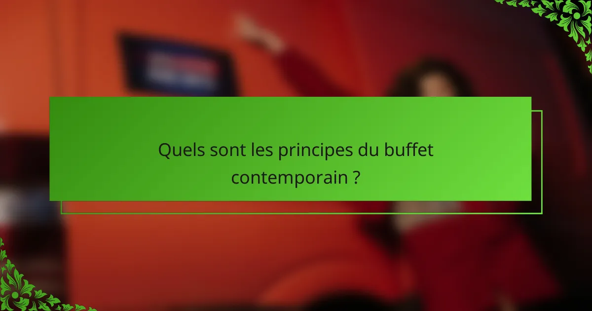 Quels sont les principes du buffet contemporain ?