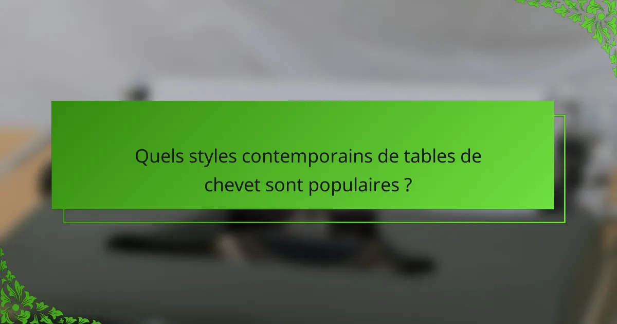 Quels styles contemporains de tables de chevet sont populaires ?